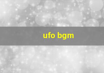 ufo bgm